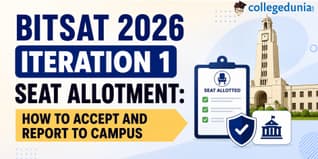 BITSAT 2026 Iteration 1 Seat Allotment: How to Accept and Report to Campus